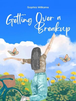 cover image of Getting Over a Breakup